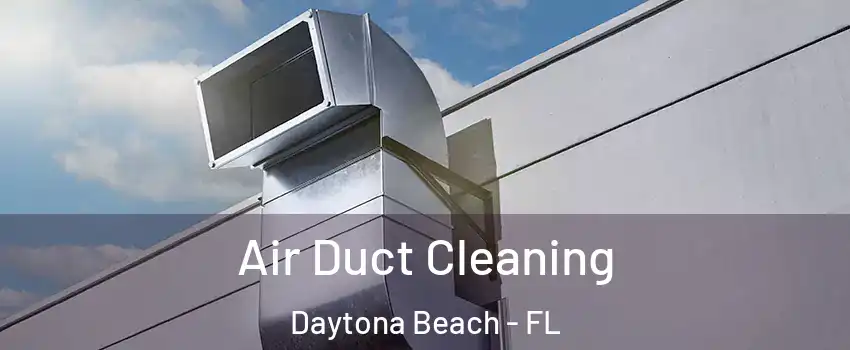  Air Duct Cleaning Daytona Beach - FL