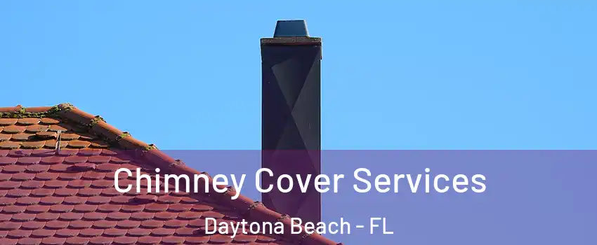 Chimney Cover Services Daytona Beach - FL