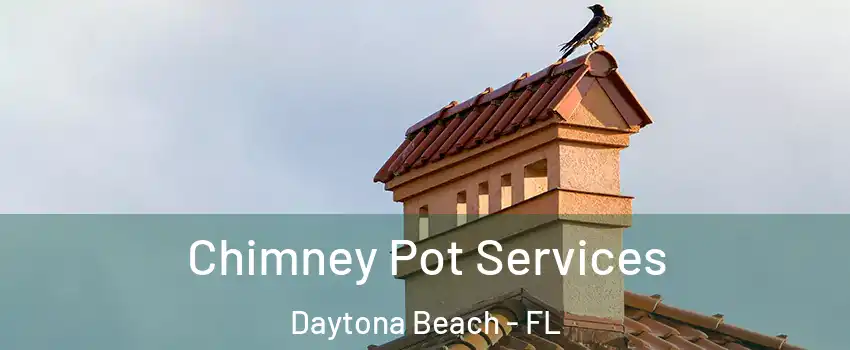  Chimney Pot Services Daytona Beach - FL