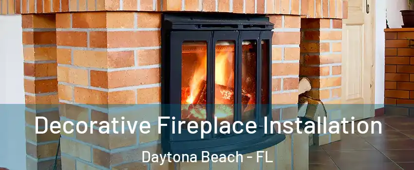  Decorative Fireplace Installation Daytona Beach - FL