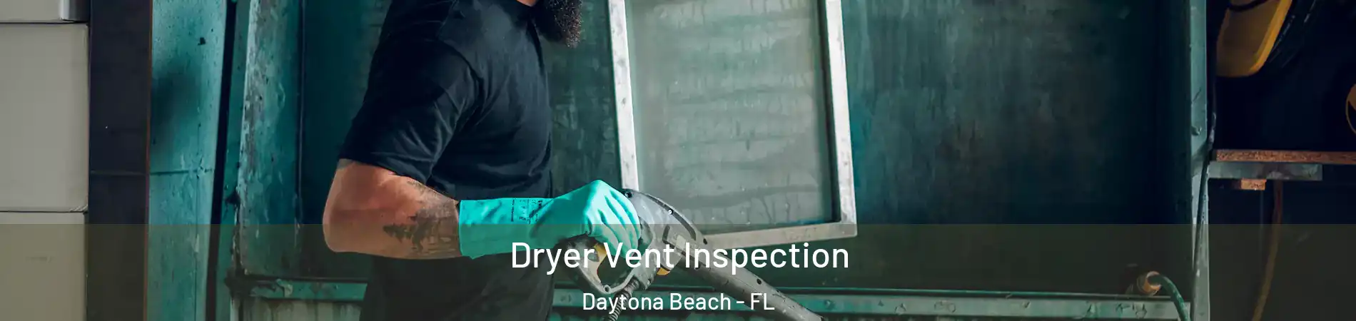  Dryer Vent Inspection Daytona Beach - FL