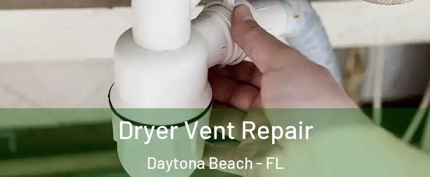  Dryer Vent Repair Daytona Beach - FL