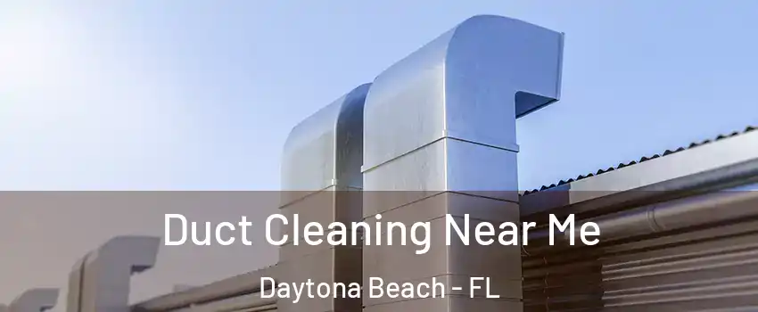  Duct Cleaning Near Me Daytona Beach - FL