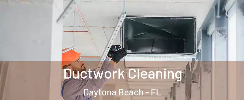  Ductwork Cleaning Daytona Beach - FL