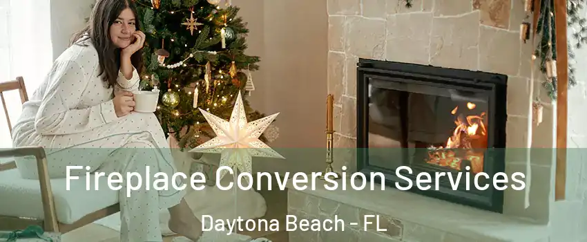  Fireplace Conversion Services Daytona Beach - FL