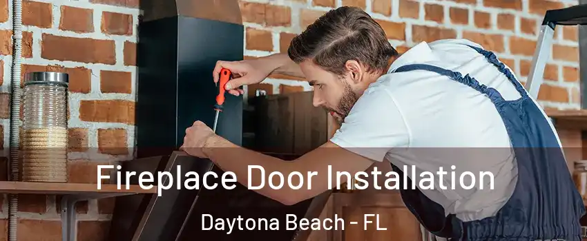  Fireplace Door Installation Daytona Beach - FL