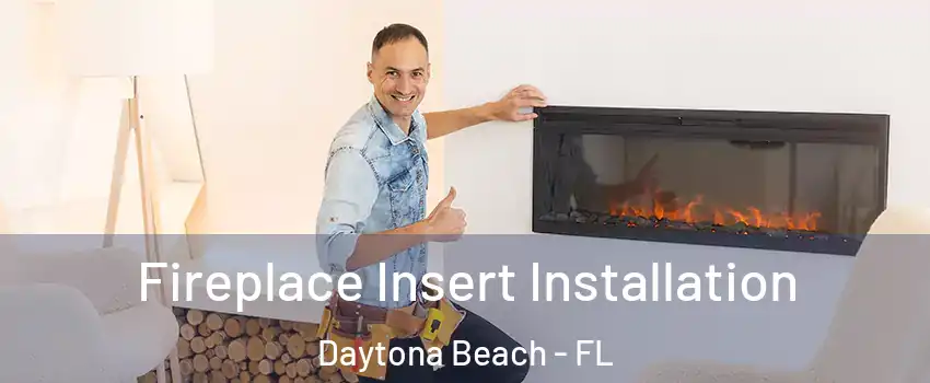  Fireplace Insert Installation Daytona Beach - FL