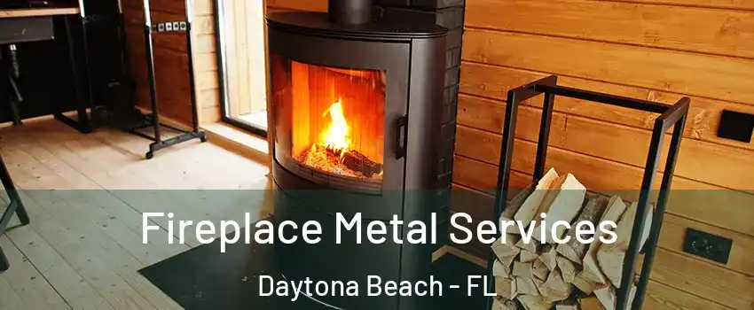 Fireplace Metal Services Daytona Beach - FL