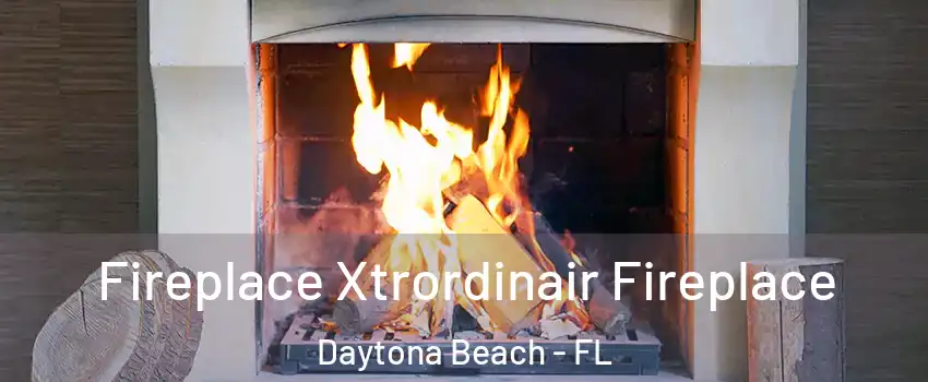  Fireplace Xtrordinair Fireplace Daytona Beach - FL