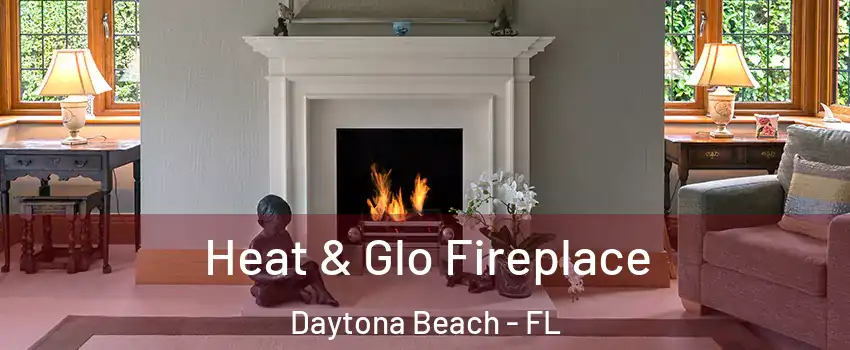  Heat & Glo Fireplace Daytona Beach - FL