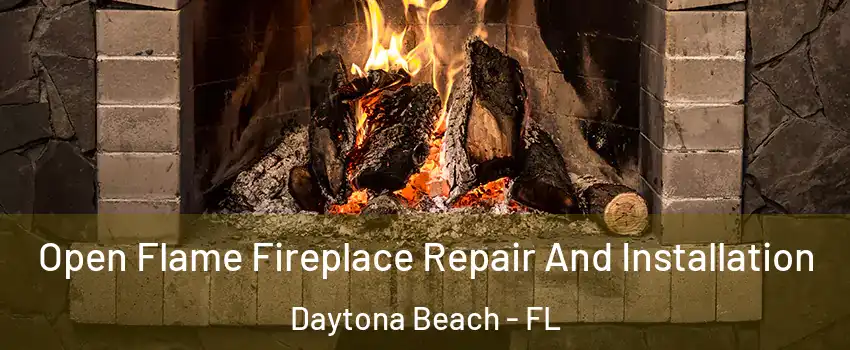 Open Flame Fireplace Repair And Installation Daytona Beach - FL