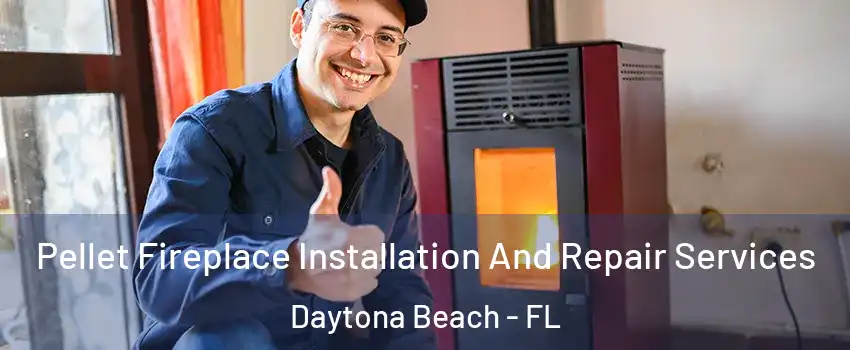 Pellet Fireplace Installation And Repair Services Daytona Beach - FL