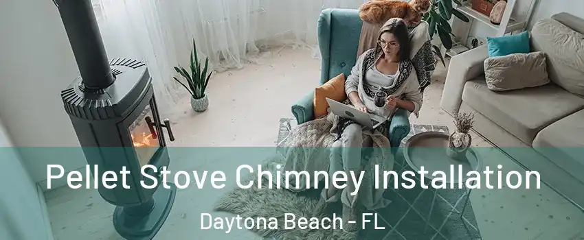  Pellet Stove Chimney Installation Daytona Beach - FL