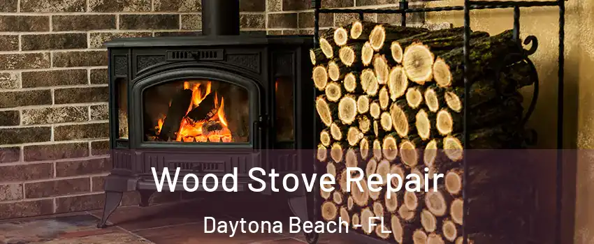  Wood Stove Repair Daytona Beach - FL